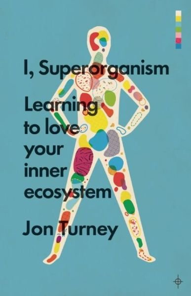 Cover for Jon Turney · I, Superorganism: Learning to love your inner ecosystem (Pocketbok) (2015)
