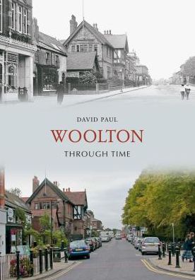 Woolton Through Time - Through Time - David Paul - Books - Amberley Publishing - 9781848686229 - December 15, 2009