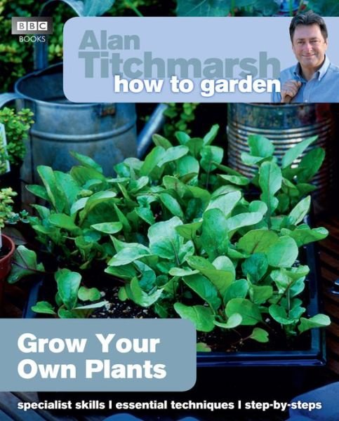 Cover for Alan Titchmarsh · Alan Titchmarsh How to Garden: Grow Your Own Plants - How to Garden (Paperback Book) (2013)