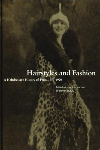 Cover for Steven Zdatny · Hairstyles and Fashion: a Hairdresser's History of Paris, 1910-1920 ( ) (Taschenbuch) (1999)