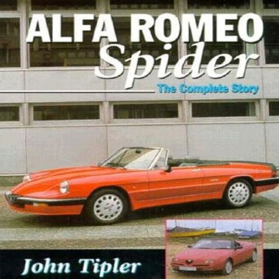 Cover for John Tipler · Alfa Romeo Spider: the Complete Story (Hardcover Book) (1998)