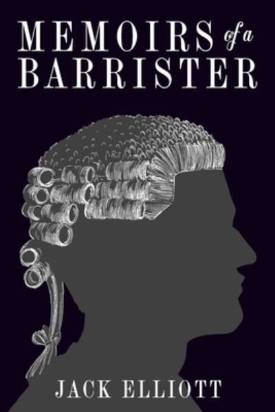 Cover for Jack Elliott · Memoirs of a Barrister (Book) (2020)