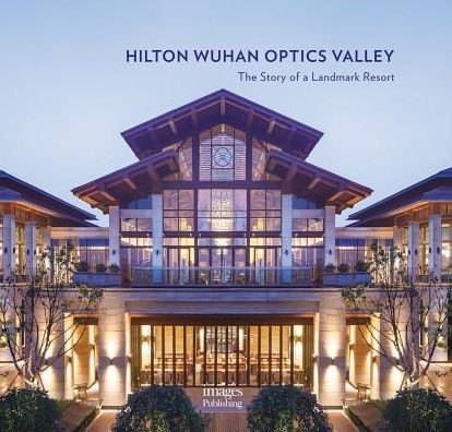 Hilton Wuhan Optics Valley: The Story of a Landmark Resort - Xu Qi - Boeken - Images Publishing Group Pty Ltd - 9781864707229 - 1 september 2017