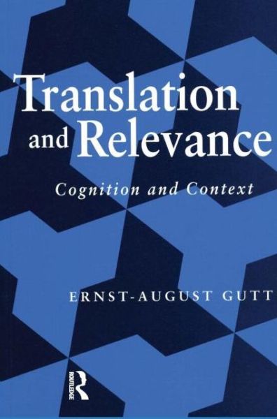 Translation and Relevance: Cognition and Context - Ernst-August Gutt - Libros - St Jerome Publishing - 9781900650229 - 1 de mayo de 2000