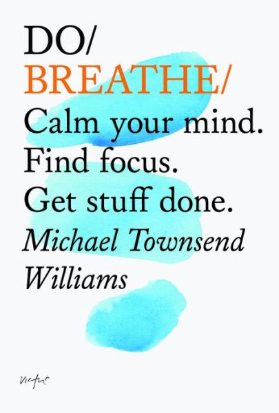 Cover for Michael Townsend Williams · Do Breathe: Calm Your Mind. Find Focus. Get Stuff Done (Paperback Book) (2015)