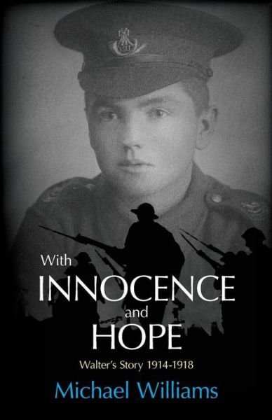 Cover for Michael Williams · With Innocence and Hope: Walter's Story 1914 - 1918 (Paperback Book) (2014)