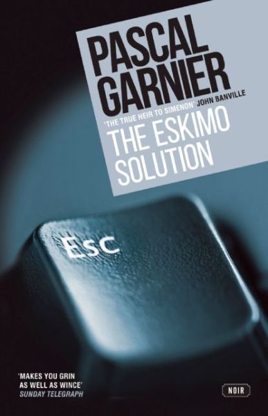 Cover for Pascal Garnier · The Eskimo Solution: Shocking, hilarious and poignant noir (Paperback Book) (2016)