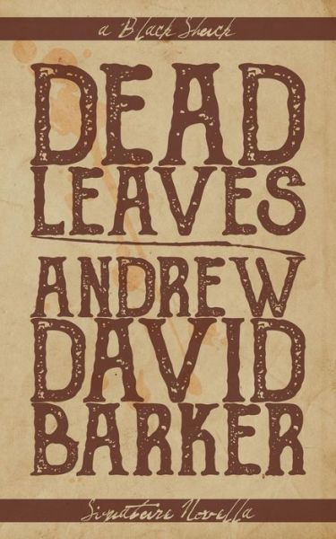 Dead Leaves - Black Shuck Signature Novellas - Andrew David Barker - Books - Black Shuck Books - 9781913038229 - August 15, 2018