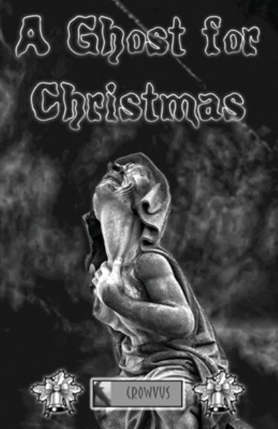 Cover for Teresa Bassett · A Ghost for Christmas: Crowvus Ghost Story Anthology 4 (Paperback Book) (2020)