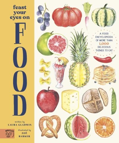 Cover for Laura Gladwin · Feast Your Eyes on Food - A Food Encyclopedia of More Than 1,000 Delicious Things to Eat (Hardcover Book) (2021)