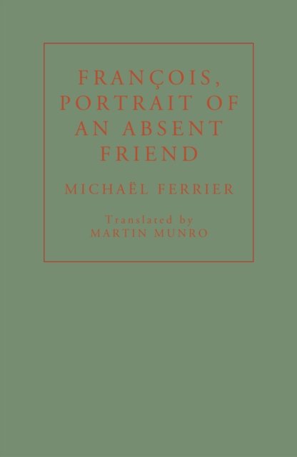 Cover for Michael Ferrier · Francois, Portrait of an Absent Friend (Paperback Book) (2023)