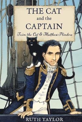 Cover for Ruth Taylor · The Cat and the Captain: Trim the Cat &amp; Matthew Flinders (Taschenbuch) (2024)