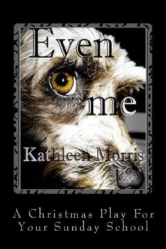 Cover for Kathleen Morris · Even Me - a Christmas Play for Your Sunday School (Paperback Book) (2013)