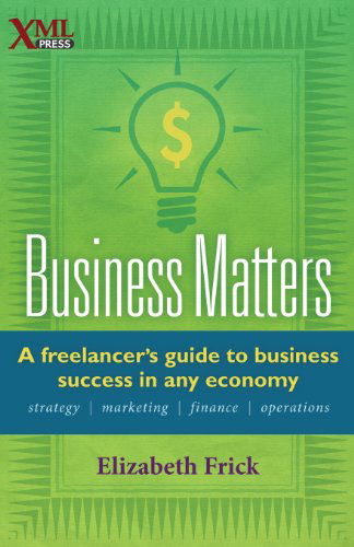 Cover for Elizabeth Frick · Business Matters: a Freelancer's Guide to Business Success in Any Economy (Paperback Book) (2013)