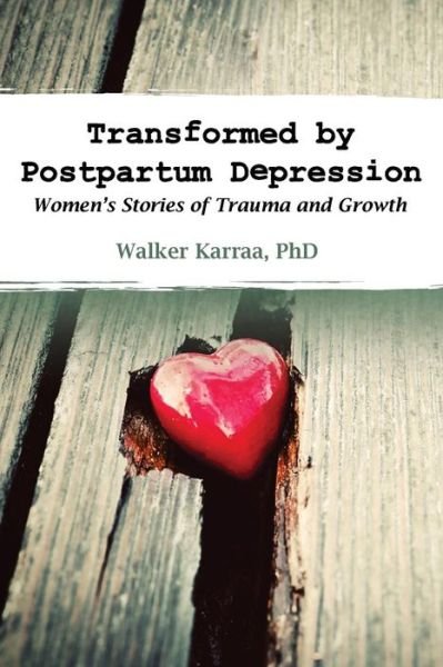 Cover for Walker Karraa · Transformed by Postpartum Depression: Women's Stories of Trauma and Growth (Paperback Book) (2015)