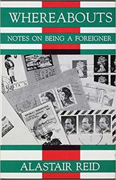 Whereabouts: Notes on being a Foreigner - Alastair Reid - Books - White Pine Press - 9781945680229 - March 15, 2018