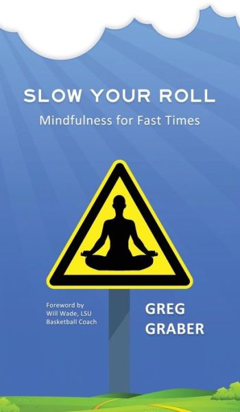 Cover for Greg Graber · Slow Your Roll (Hardcover Book) (2018)