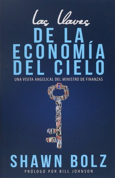 Cover for Shawn Bolz · Las Llaves De La Economia Del Cielo: Una Visita Angelical Del Ministro De Finanzas (Paperback Book) (2018)