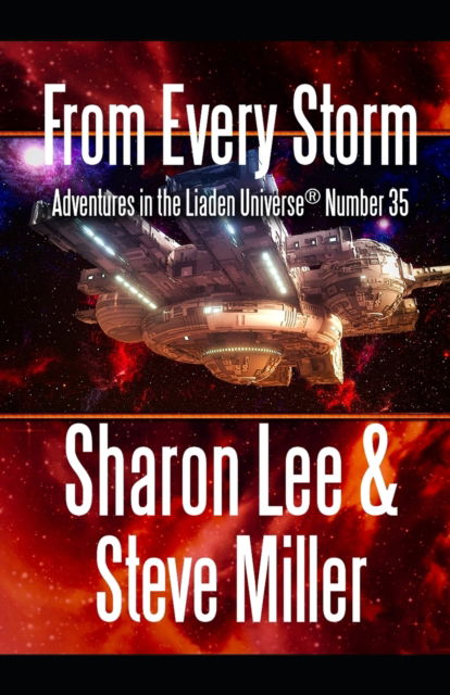 From Every Storm: Adventures in the Liaden Universe (R) Number 35 - Adventures in the Liaden Universe (R) - Steve Miller - Bücher - Pinbeam Books - 9781948465229 - 14. November 2022