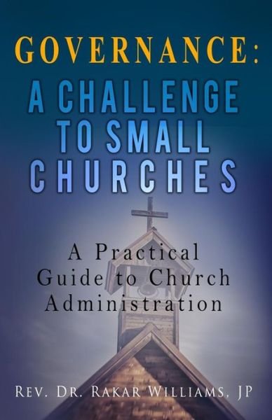 Cover for Rakar Williams Jp · Governance A Challenge to Small Churches (Pocketbok) (2018)