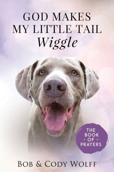 Cover for Bob Wolff · God Makes My Little Tail Wiggle (Paperback Book) (2019)