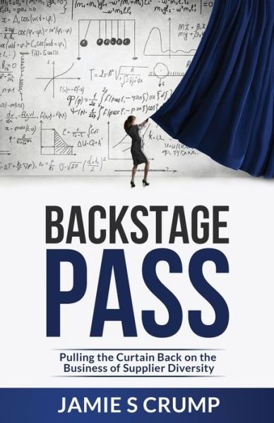 Cover for Jamie S Crump · Backstage Pass: Pulling the Curtain Back on the Business of Supplier Diversity (Paperback Book) (2020)