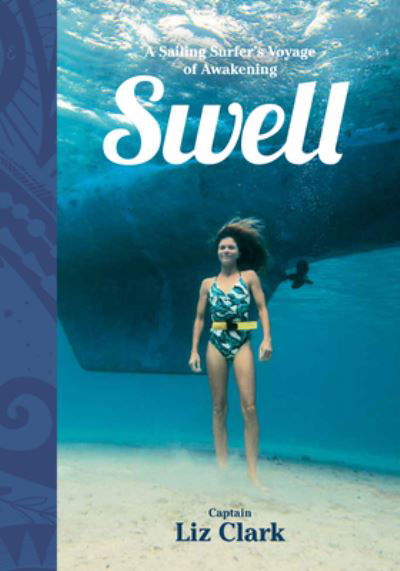 Cover for Liz Clark · Swell: A Sailing Surfer's Voyage of Awakening (Paperback Book) (2024)