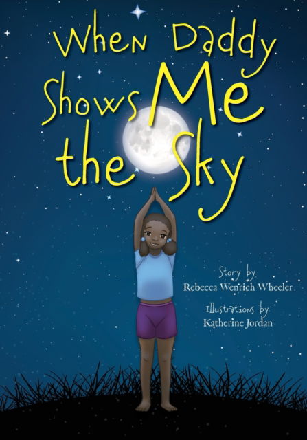 Cover for Rebecca Wenrich Wheeler · When Daddy Shows Me the Sky (Paperback Book) (2021)