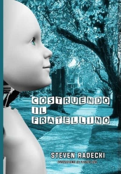 Cover for Steven Radecki · Costruendo il fratellino (Hardcover Book) (2021)