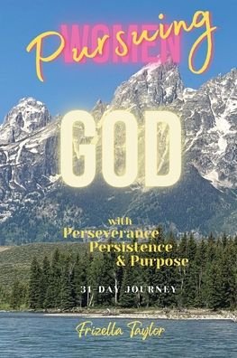 Cover for Frizella Taylor · Women Pursuing God With With Perseverance Persistence Purpose (Pocketbok) (2021)