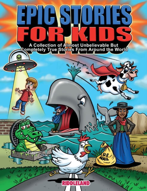 Cover for Riddleland · Epic Stories For Kids - A Collection of Almost Unbelievable But Complete True Stories From Around the World : True Tales to Inspire Curious Young Readers: True Tales to Inspire Curious Young Readers (Paperback Book) [Large type / large print ed edition] (2022)