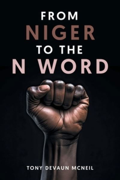 Cover for Tony DeVaun McNeil · From Niger to the N Word (Book) (2024)