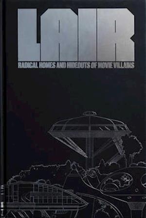 Cover for Chad Oppenheim · Lair: Radical Homes and Hideouts of Movie Villains (Hardcover Book) (2025)