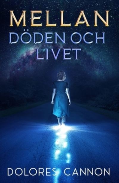 Cover for Dolores Cannon · Mellan Doden och livet (Paperback Book) (2024)