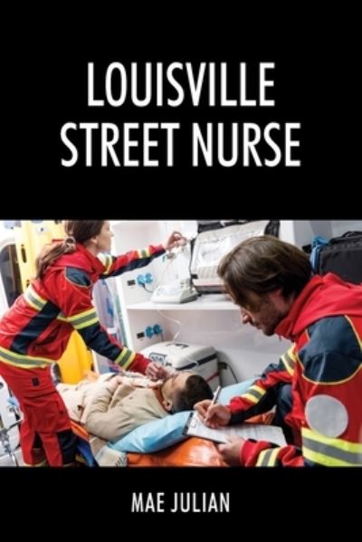 Cover for Mae Julian · Louisville Street Nurse (Paperback Book) (2020)