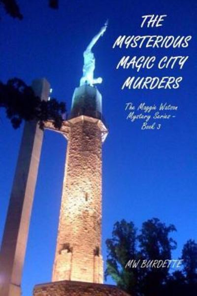 The Mysterious Magic City Murders - Mw Burdette - Böcker - Createspace Independent Publishing Platf - 9781979100229 - 23 oktober 2017