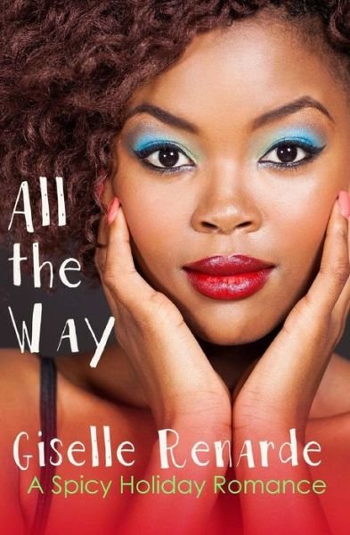 All the Way - Giselle Renarde - Books - Createspace Independent Publishing Platf - 9781981291229 - December 1, 2017