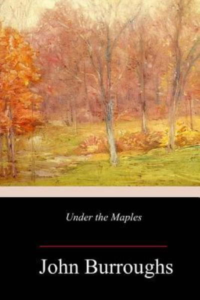Cover for John Burroughs · Under the Maples (Pocketbok) (2018)