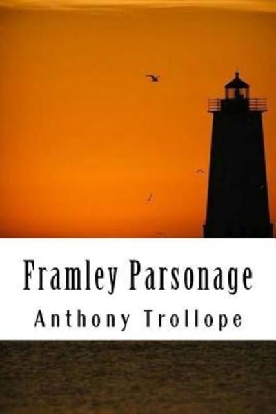 Framley Parsonage - Anthony Trollope - Libros - Createspace Independent Publishing Platf - 9781986241229 - 8 de marzo de 2018