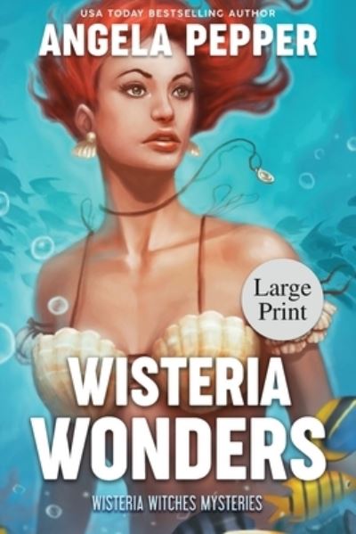 Cover for Angela Pepper · Wisteria Wonders - Large Print - Wisteria Witches Mysteries (Paperback Book) [Large type / large print edition] (2021)