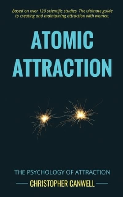 Cover for Christopher Canwell · Atomic Attraction: The Psychology of Attraction (Paperback Book) (2017)