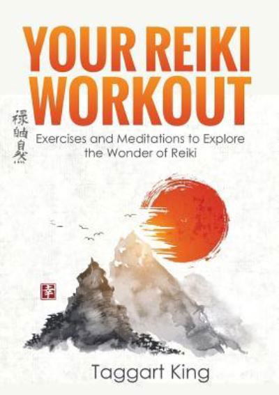 Your Reiki Workout: Exercises and Meditations to Experience the Wonder of Reiki Healing - Taggart W King - Böcker - Pinchbeck Press - 9781999885229 - 30 november 2017