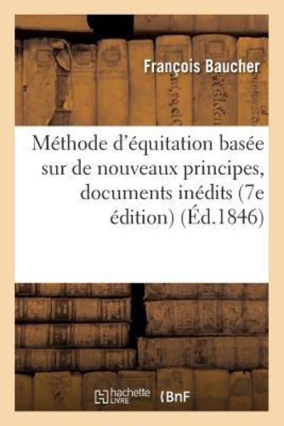 Cover for François Baucher · Methode d'Equitation Basee Sur de Nouveaux Principes: Augmentee de Documents Inedits (Paperback Bog) (2016)