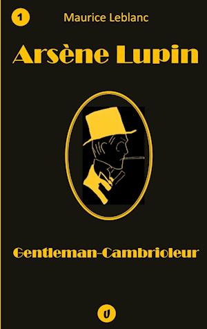 Cover for Maurice Leblanc · Arsène Lupin, Gentleman-Cambrioleur (Taschenbuch) (2021)