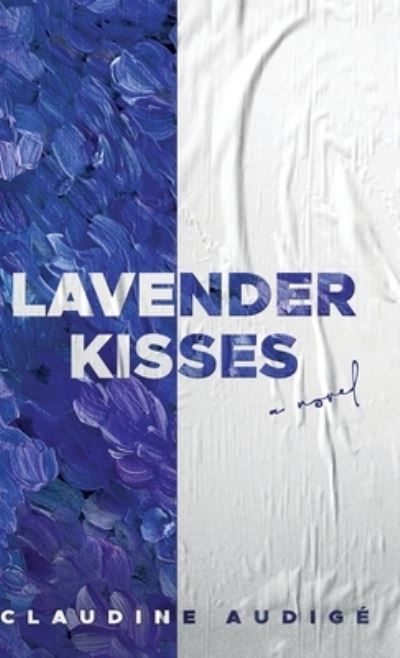 Cover for Claudine Audige · Lavender Kisses (A Novel) (Hardcover Book) (2021)