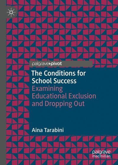 Cover for Aina Tarabini · The Conditions for School Success: Examining Educational Exclusion and Dropping Out (Hardcover Book) [2019 edition] (2019)