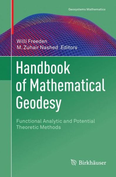 Handbook of Mathematical Geodesy: Functional Analytic and Potential Theoretic Methods - Geosystems Mathematics - - Books - Springer Nature Switzerland AG - 9783030096229 - December 22, 2018
