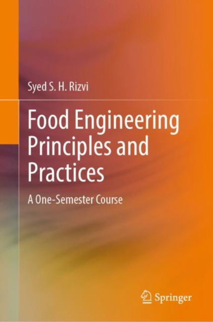 Cover for Syed S. H. Rizvi · Food Engineering Principles and Practices: A One-Semester Course (Gebundenes Buch) [2024 edition] (2024)