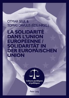 Cover for La Solidarite Dans l'Union Europeenne- Solidaritat in Der Europaischen Union: Actes de la 5eme Universite d'Ete Franco-Germano-Lituanienne Et Europeenne En Sciences Juridiques Vilnius, 3-10 Juillet 2008 - Cultures Juridiques Et Politiques (Paperback Book) (2012)