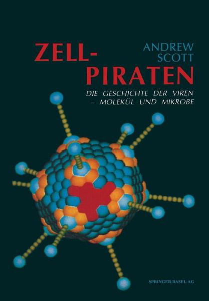 Zellpiraten: Die Geschichte Der Viren -- Molekul Und Mikrobe - Scott - Books - Springer Basel - 9783034861229 - August 23, 2014